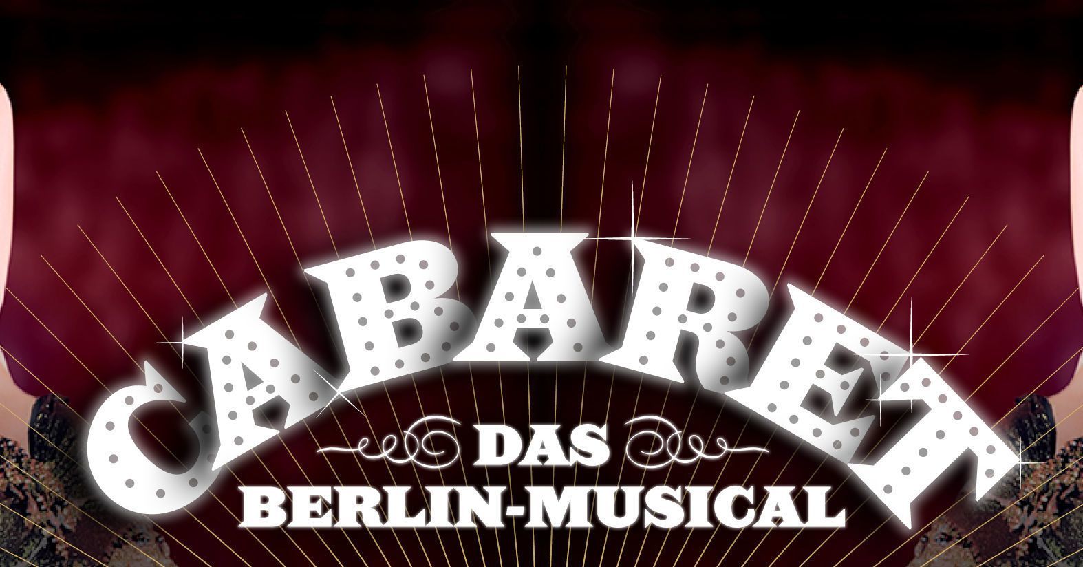 CABARET - Das Berlin-Musical | Tipi Am Kanzleramt Berlin